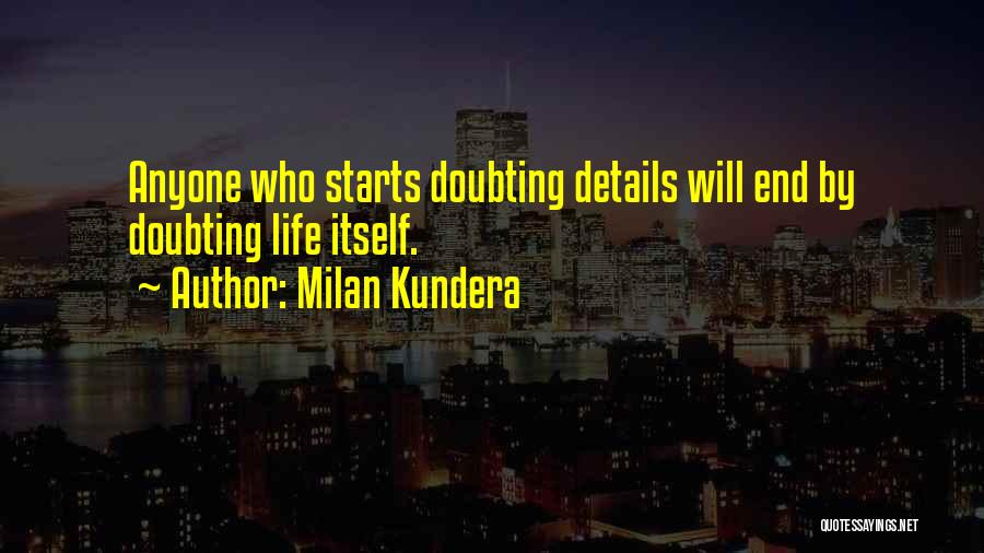 Doubting Life Quotes By Milan Kundera