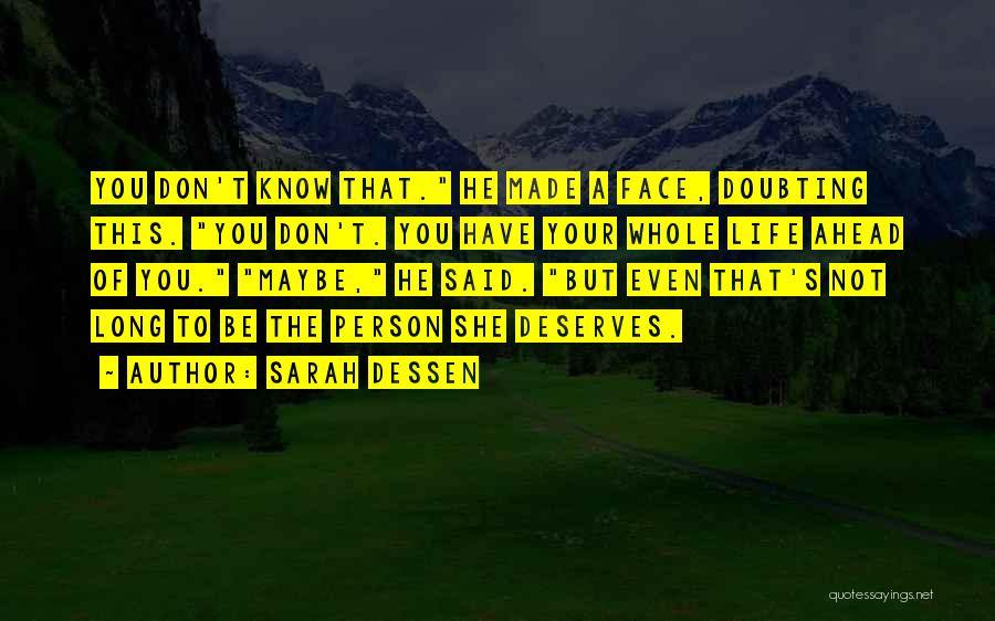 Doubting Life Quotes By Sarah Dessen