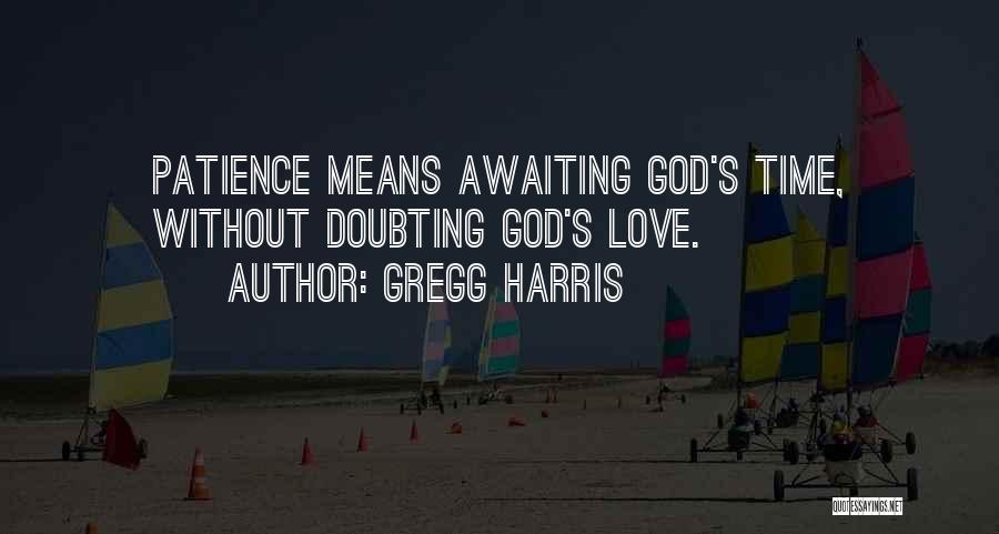 Doubting My Love Quotes By Gregg Harris