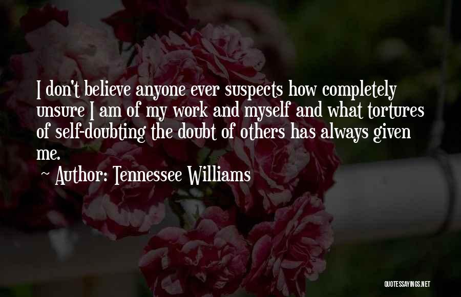 Doubting Others Quotes By Tennessee Williams