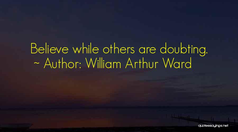 Doubting Others Quotes By William Arthur Ward