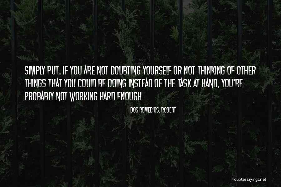 Doubting Quotes By Dos Remedios, Robert Doubting Quotes By Dos Remedios, Robert