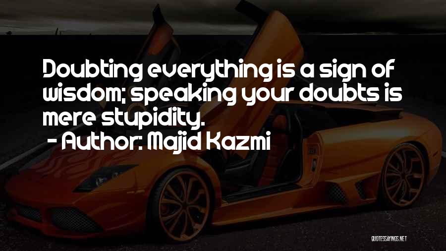 Doubting Quotes By Majid Kazmi