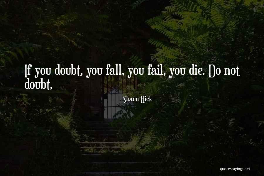 Doubting Self Quotes By Shaun Hick Doubting Self Quotes By Shaun Hick