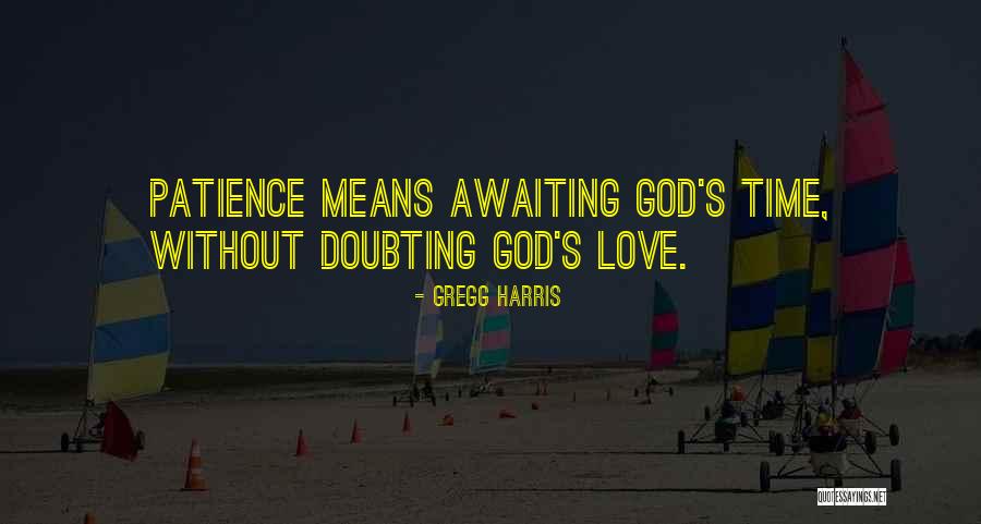 Doubting Someone You Love Quotes By Gregg Harris