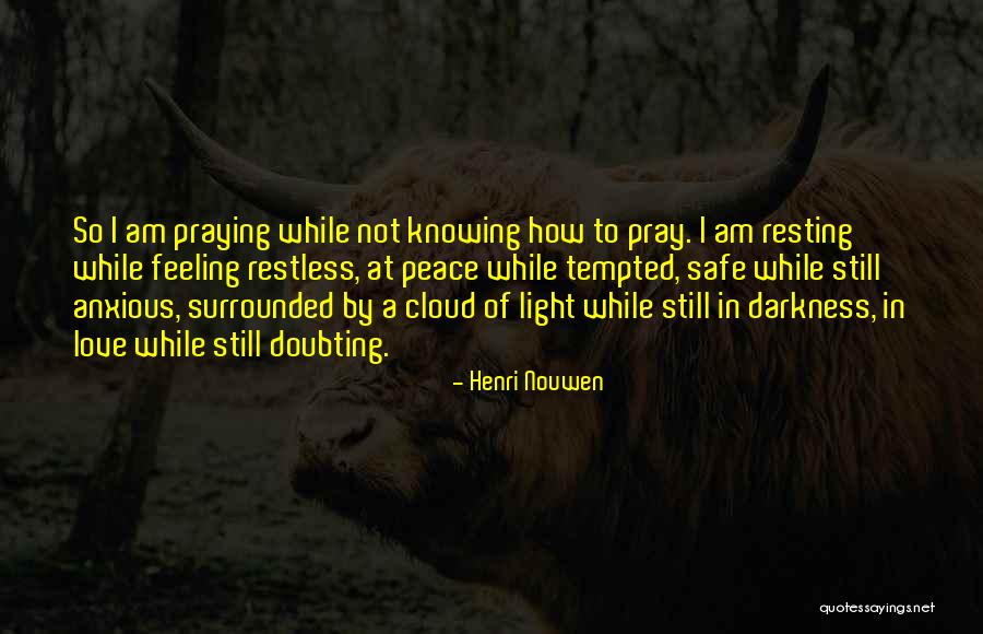 Doubting Someone You Love Quotes By Henri Nouwen