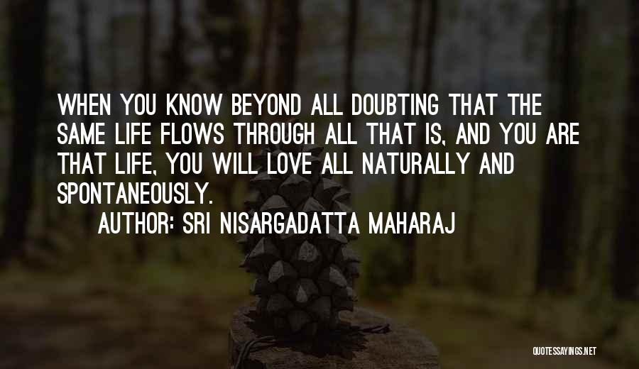 Doubting Someone You Love Quotes By Sri Nisargadatta Maharaj