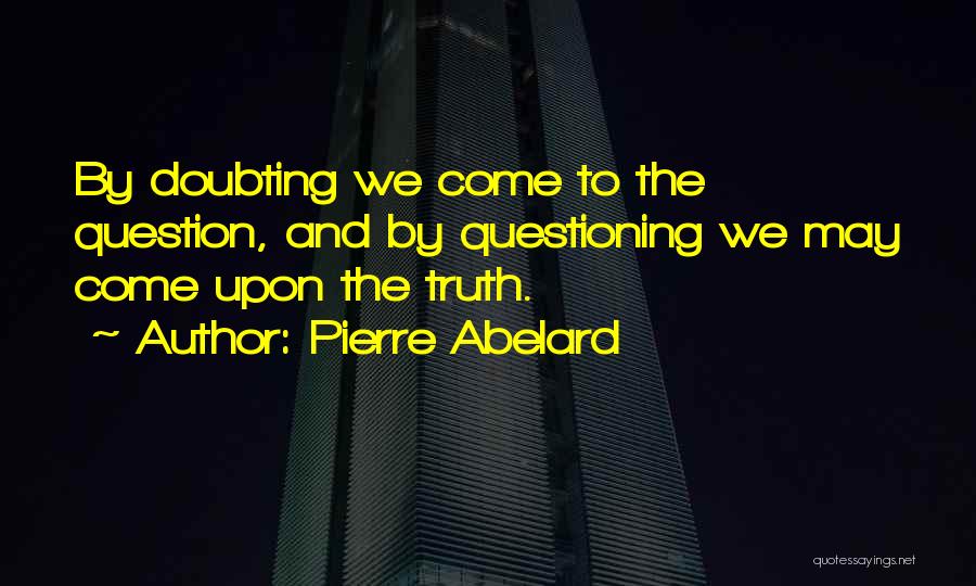 Doubting Us Quotes By Pierre Abelard