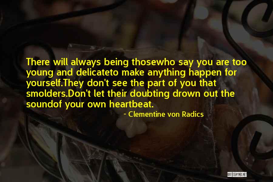 Doubting Yourself Quotes By Clementine Von Radics Doubting Yourself Quotes By Clementine Von Radics