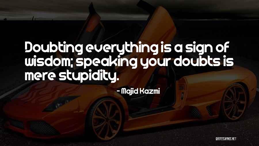 Doubting Yourself Quotes By Majid Kazmi