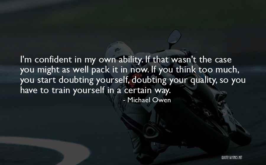 Doubting Yourself Quotes By Michael Owen Doubting Yourself Quotes By Michael Owen