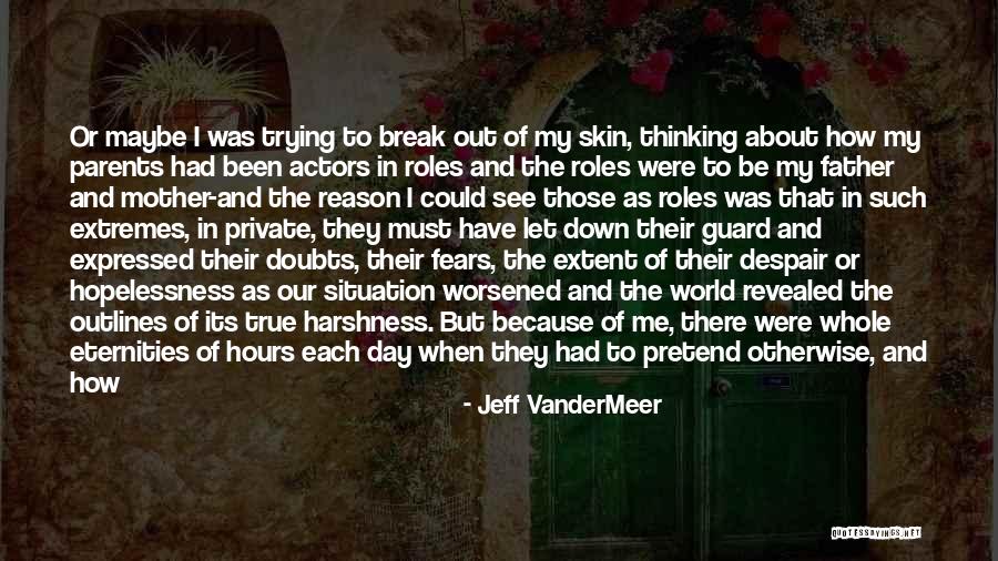 Doubts And Fears Quotes By Jeff VanderMeer Doubts And Fears Quotes By Jeff VanderMeer