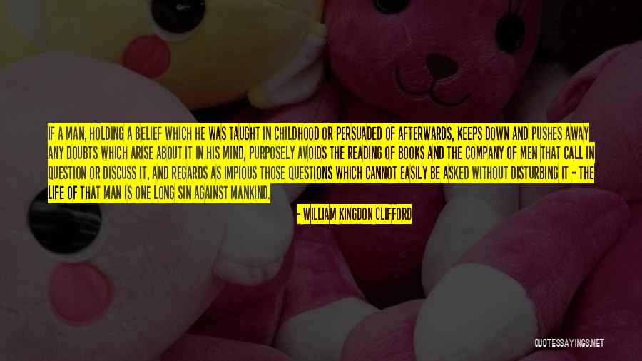 Doubts In Life Quotes By William Kingdon Clifford