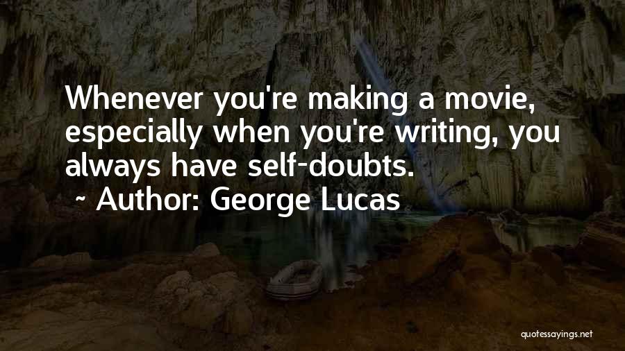 Doubts Movie Quotes By George Lucas