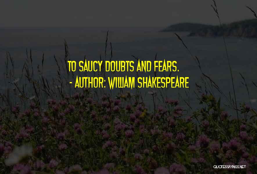 Doubts Shakespeare Quotes By William Shakespeare