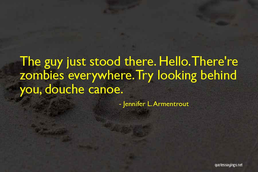 Douche Canoe Quotes By Jennifer L. Armentrout