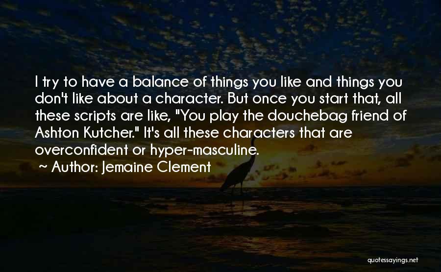 Douchebag Quotes By Jemaine Clement