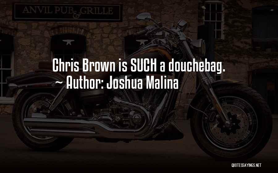 Douchebag Quotes By Joshua Malina