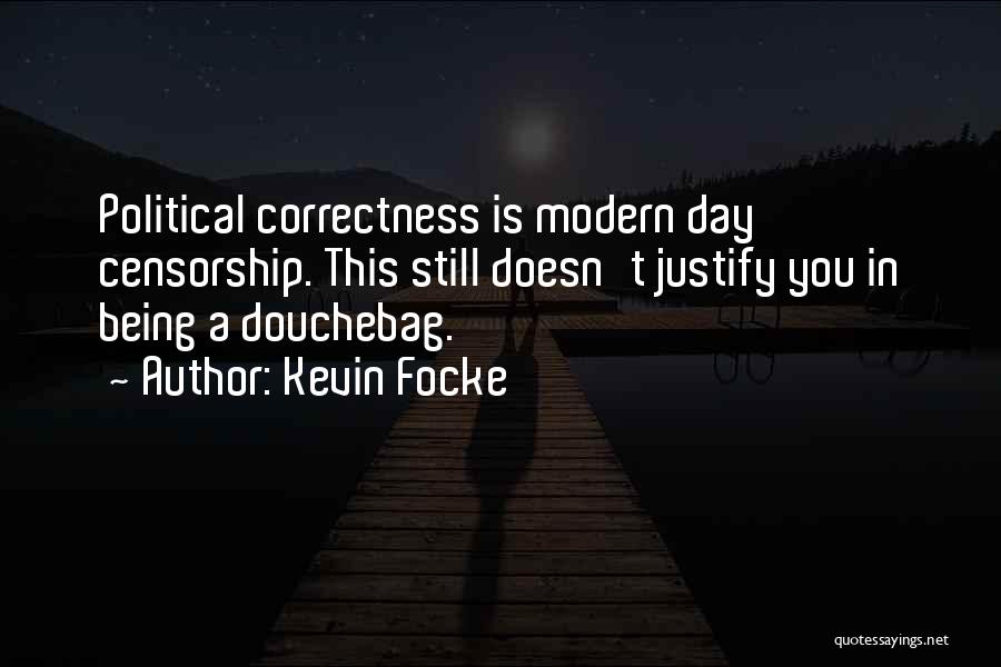 Douchebag Quotes By Kevin Focke