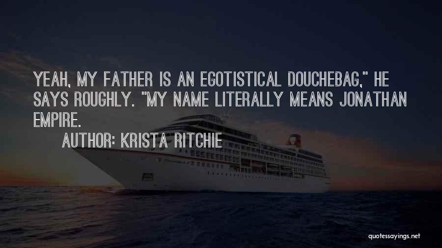 Douchebag Quotes By Krista Ritchie