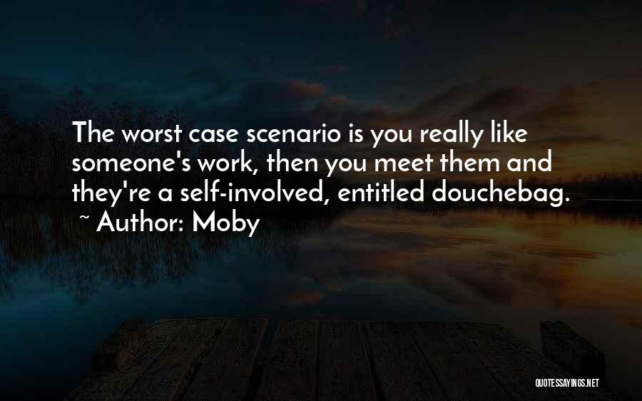 Douchebag Quotes By Moby