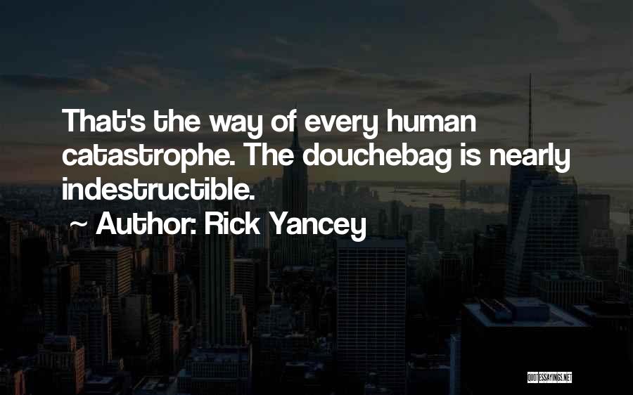 Douchebag Quotes By Rick Yancey