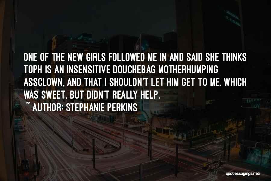 Douchebag Quotes By Stephanie Perkins
