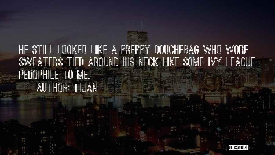 Douchebag Quotes By Tijan