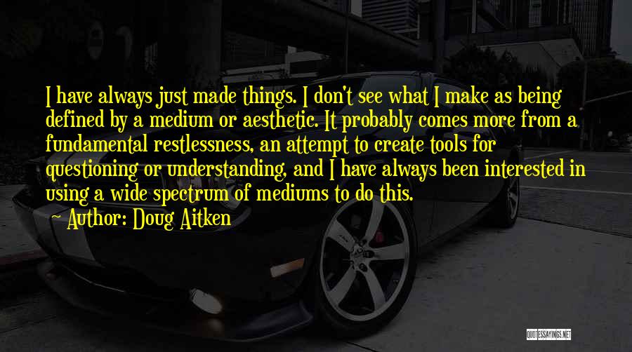 Doug Aitken Quotes 1534275