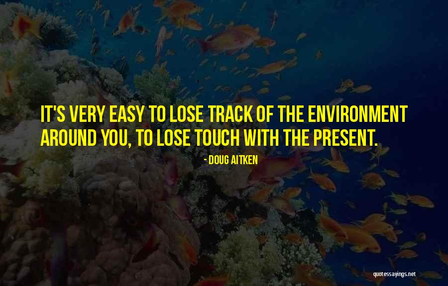 Doug Aitken Quotes 1641077 Doug Aitken Quotes 1641077