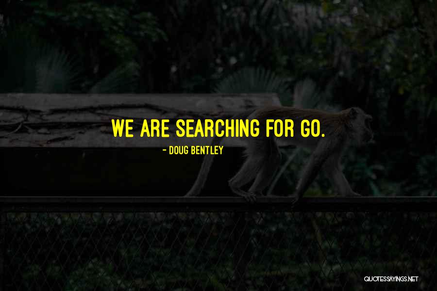 Doug Bentley Quotes 864108 Doug Bentley Quotes 864108