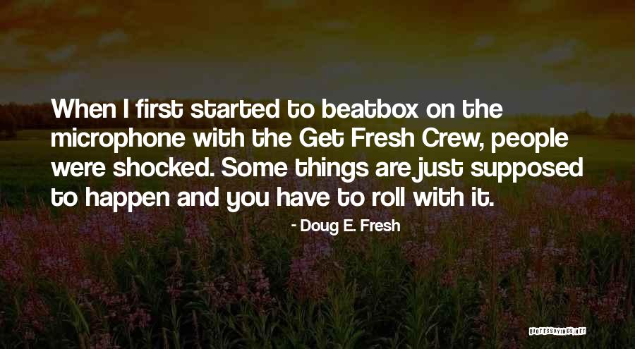 Doug E. Fresh Quotes 2167436