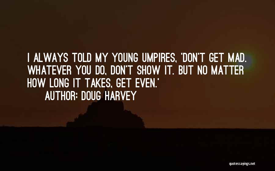 Doug Harvey Quotes 1425469