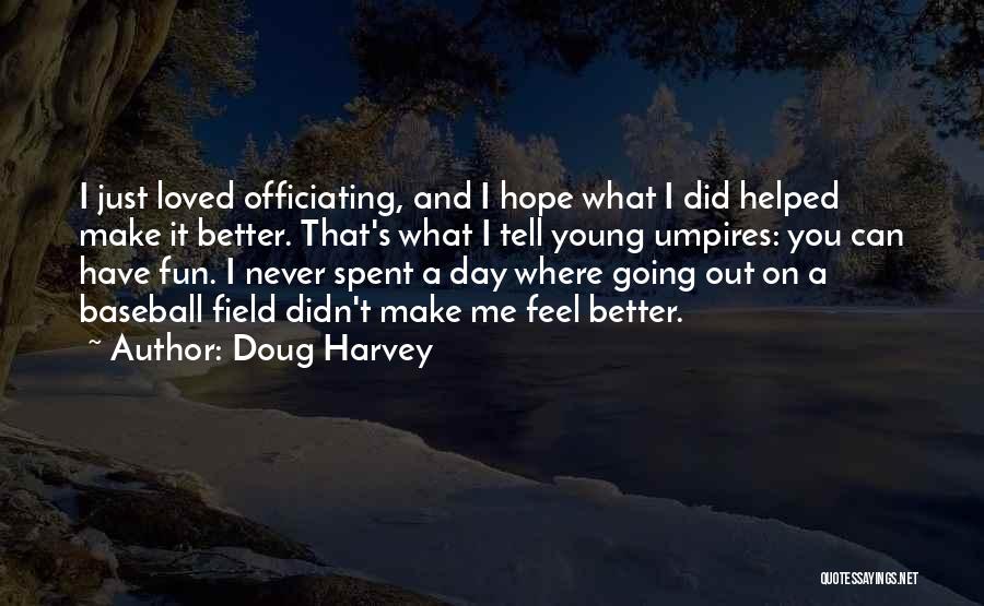 Doug Harvey Quotes 1501223