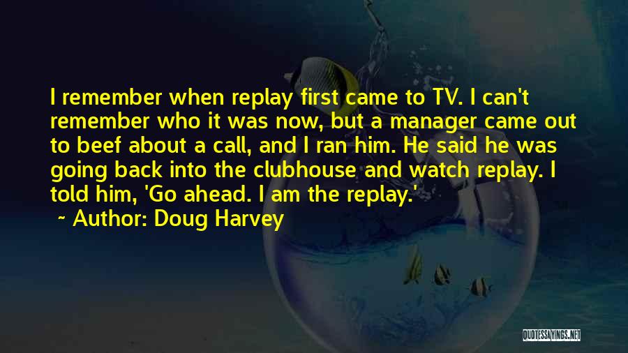 Doug Harvey Quotes 294722