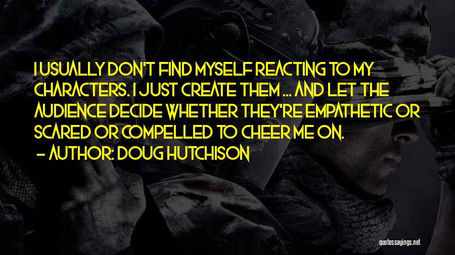 Doug Hutchison Quotes 2069075