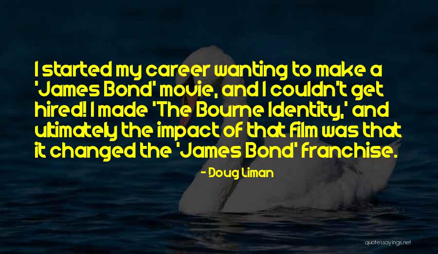 Doug Liman Quotes 1087239 Doug Liman Quotes 1087239