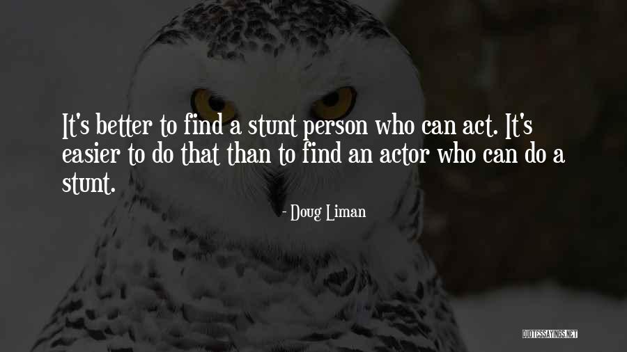 Doug Liman Quotes 1122622 Doug Liman Quotes 1122622