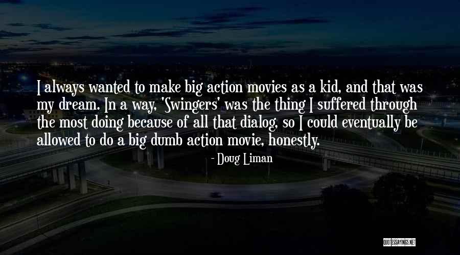 Doug Liman Quotes 1829890 Doug Liman Quotes 1829890