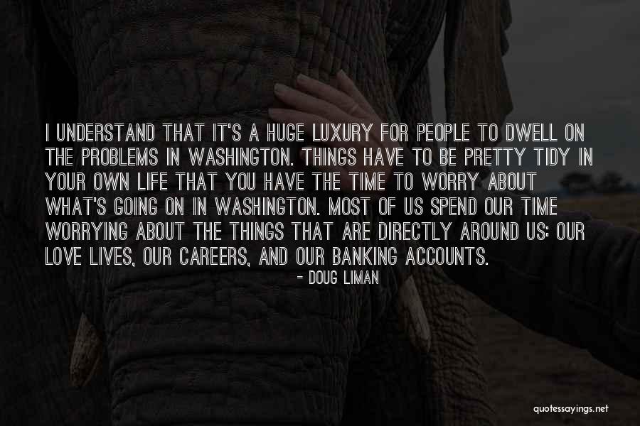 Doug Liman Quotes 1889852 Doug Liman Quotes 1889852