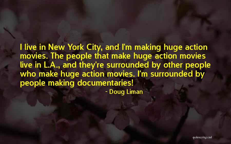 Doug Liman Quotes 775961 Doug Liman Quotes 775961