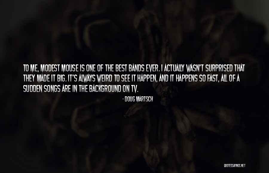 Doug Martsch Quotes 1424546 Doug Martsch Quotes 1424546