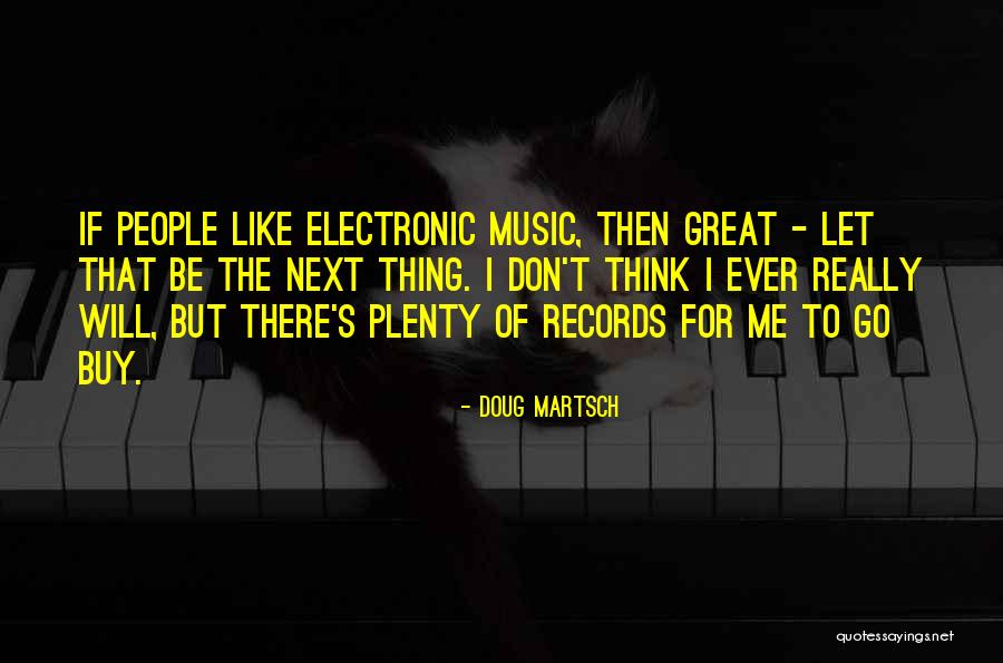 Doug Martsch Quotes 455241 Doug Martsch Quotes 455241