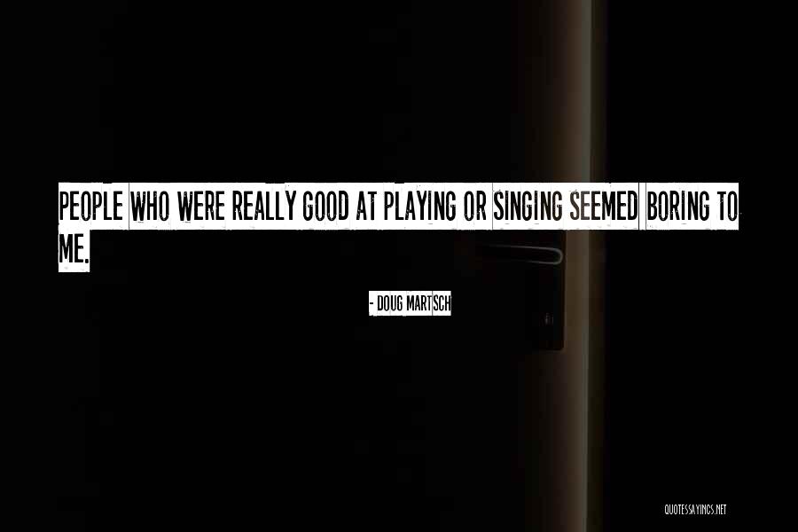 Doug Martsch Quotes 642986