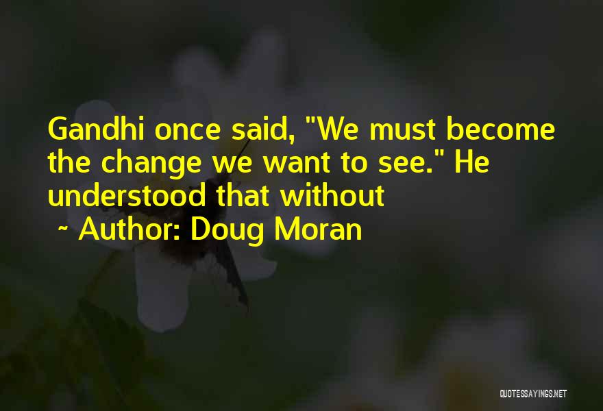 Doug Moran Quotes 542843