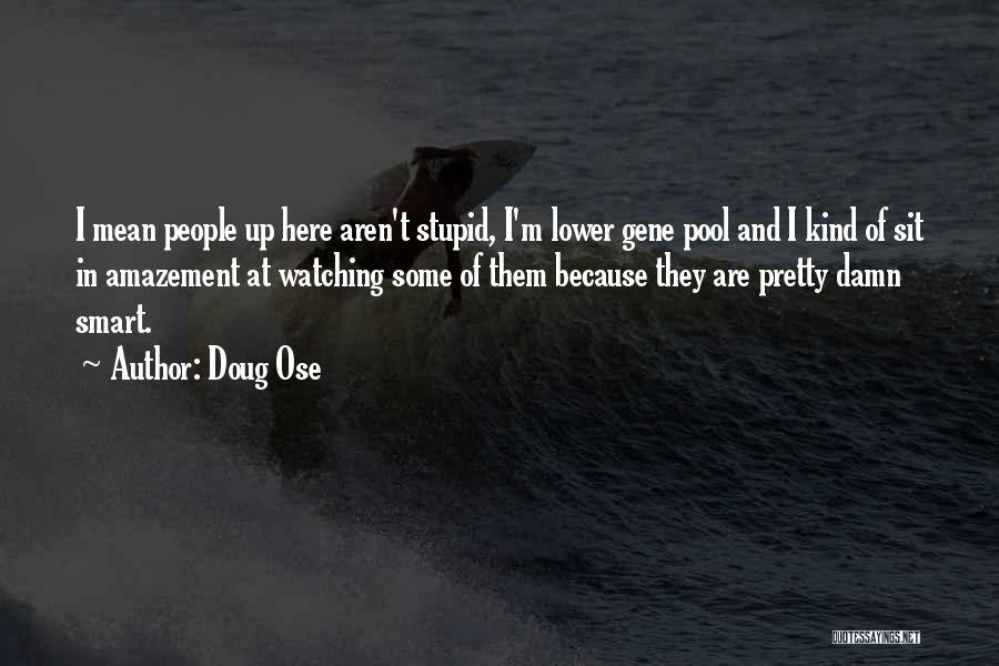 Doug Ose Quotes 2123201