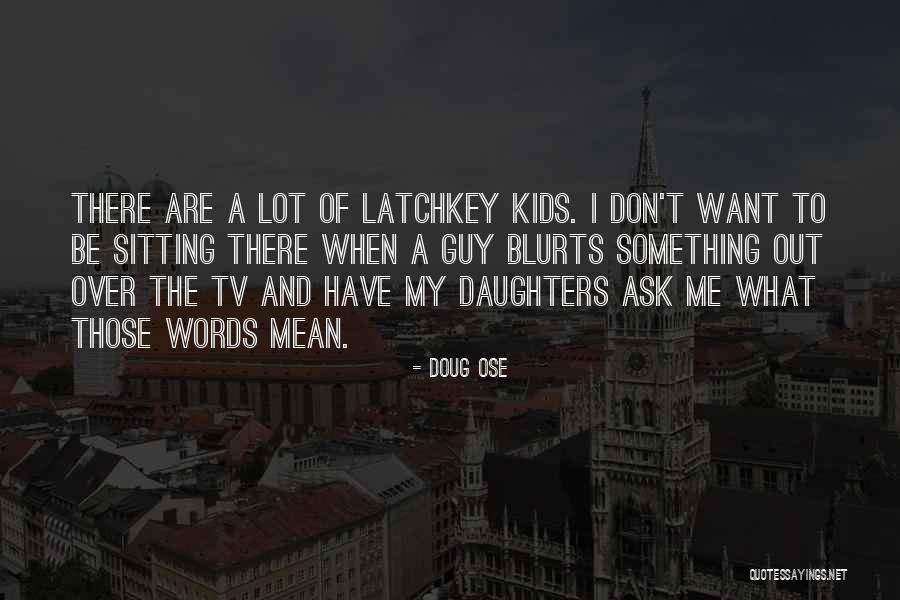 Doug Ose Quotes 330281