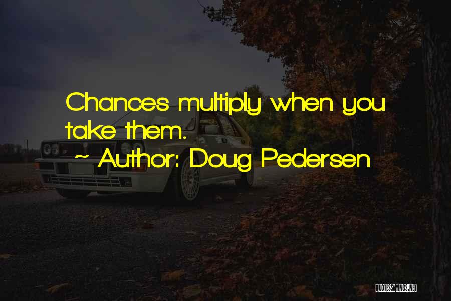 Doug Pedersen Quotes 661014