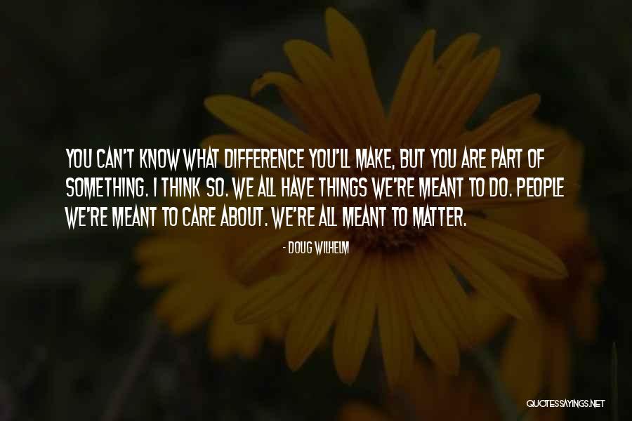 Doug Wilhelm Quotes 1210869 Doug Wilhelm Quotes 1210869