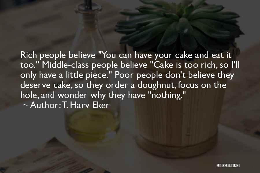 Doughnut Hole Quotes By T. Harv Eker